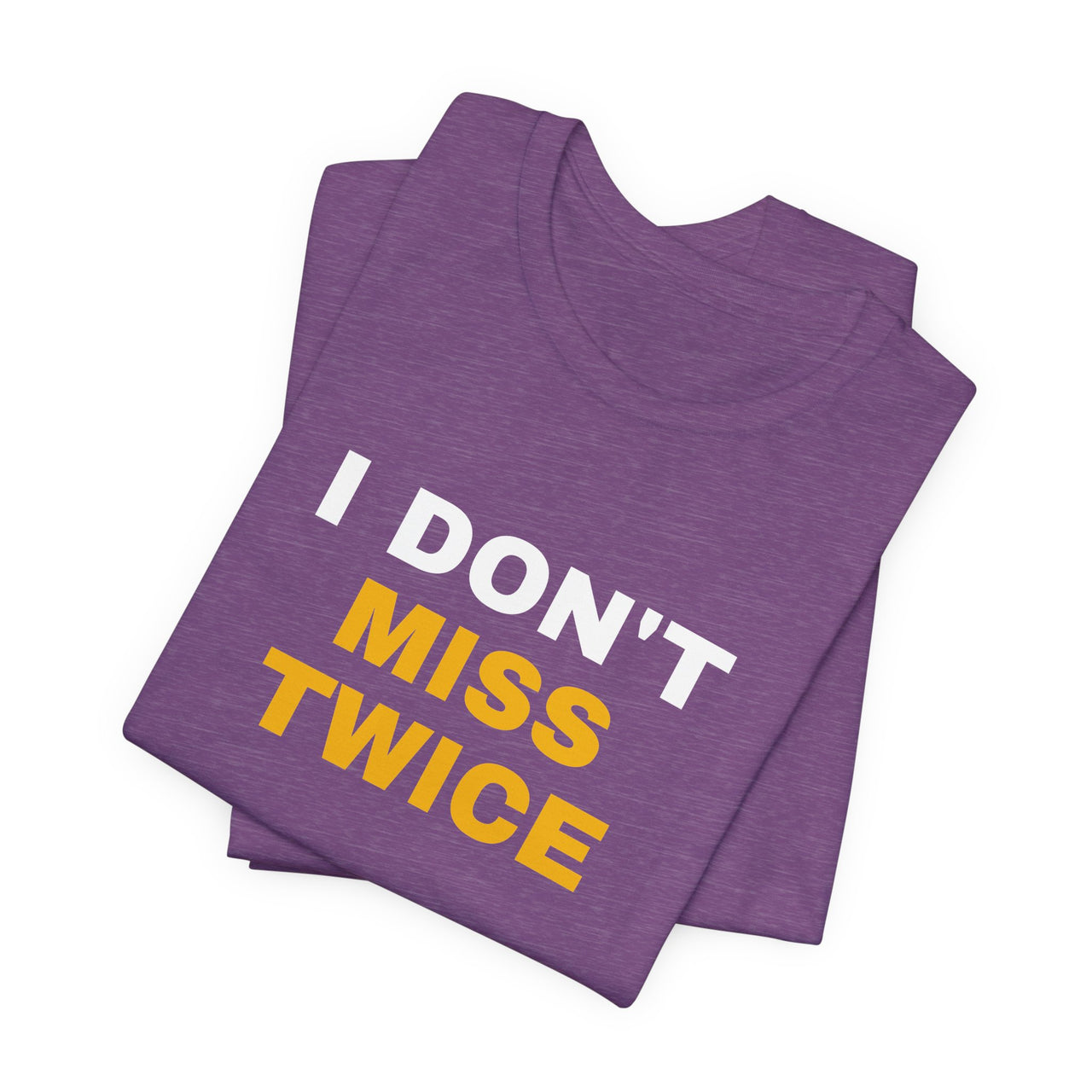 I Don't Miss Twice — Basketball T-Shirt