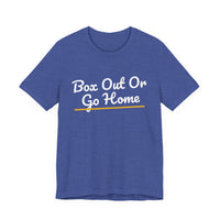 Thumbnail for Box Out Or Go Home — Basketball T-Shirt