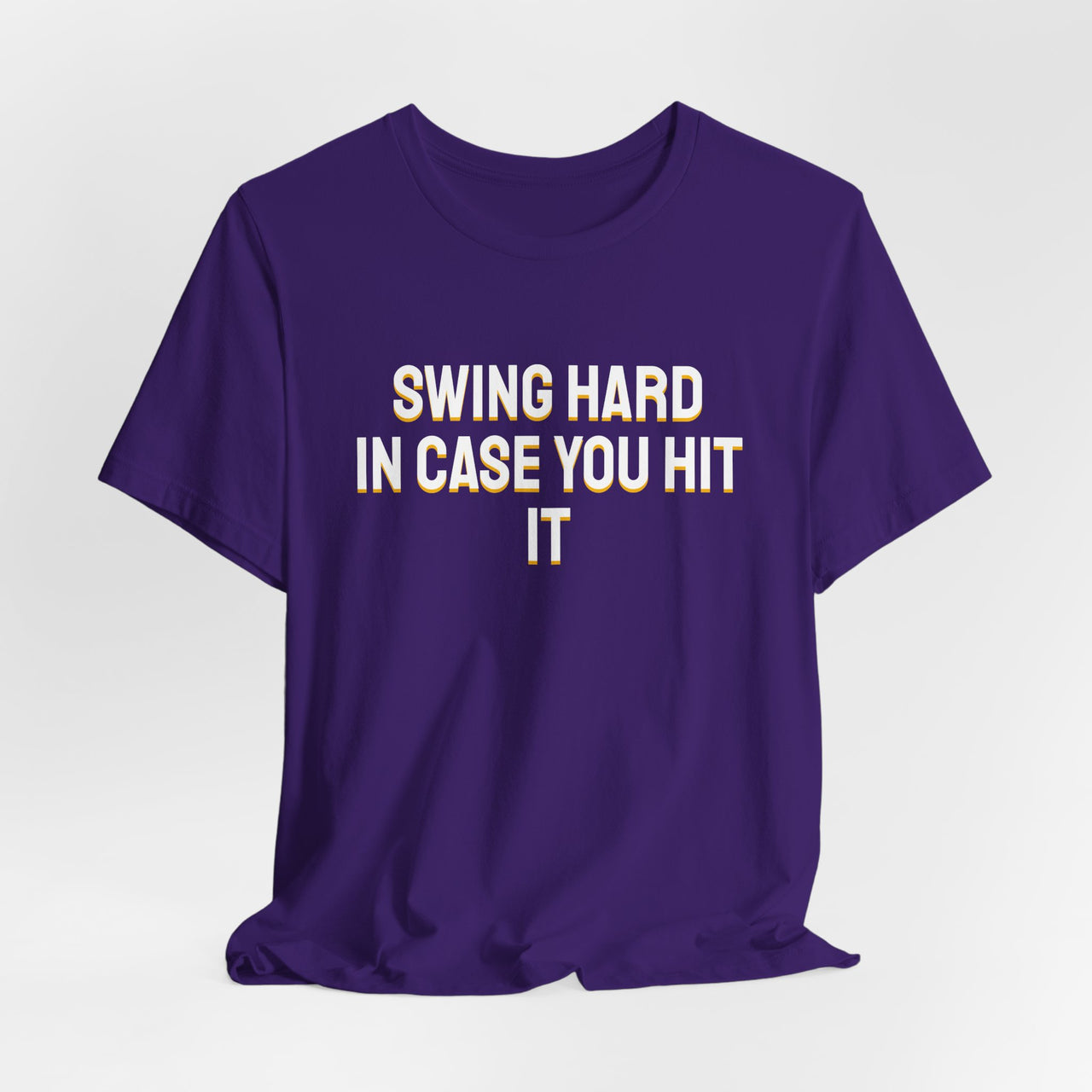 Swing Hard In Case You Hit It — Softball T-Shirt