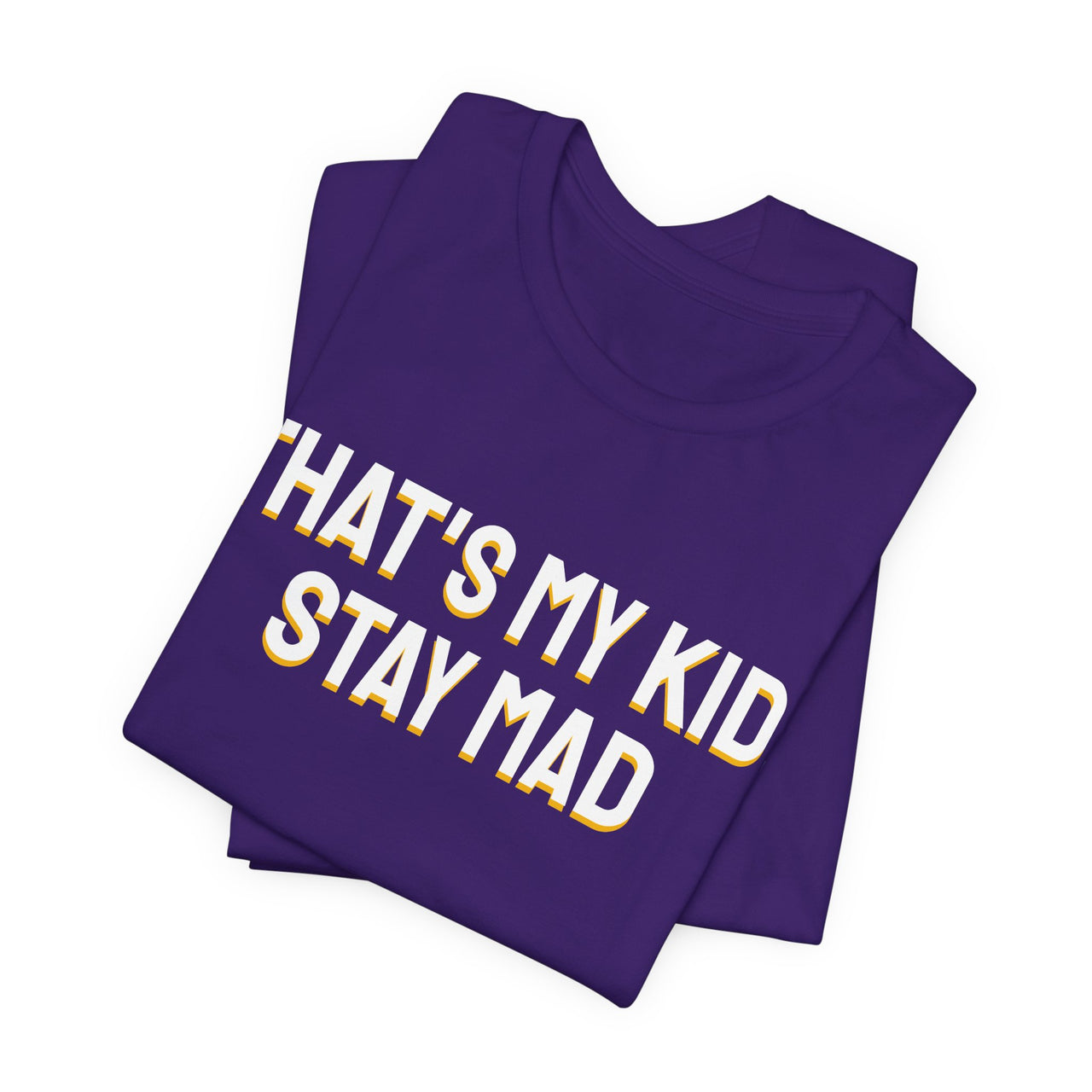 That's My Kid, Stay Mad — Basketball T-Shirt