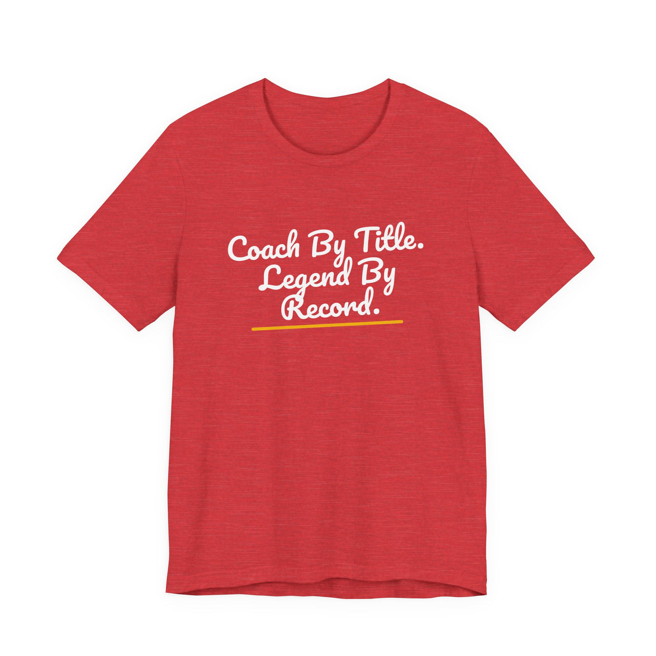 Coach By Title. Legend By Record. — Basketball T-Shirt