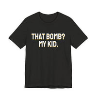 Thumbnail for That Bomb? My Kid. — Baseball T-Shirt