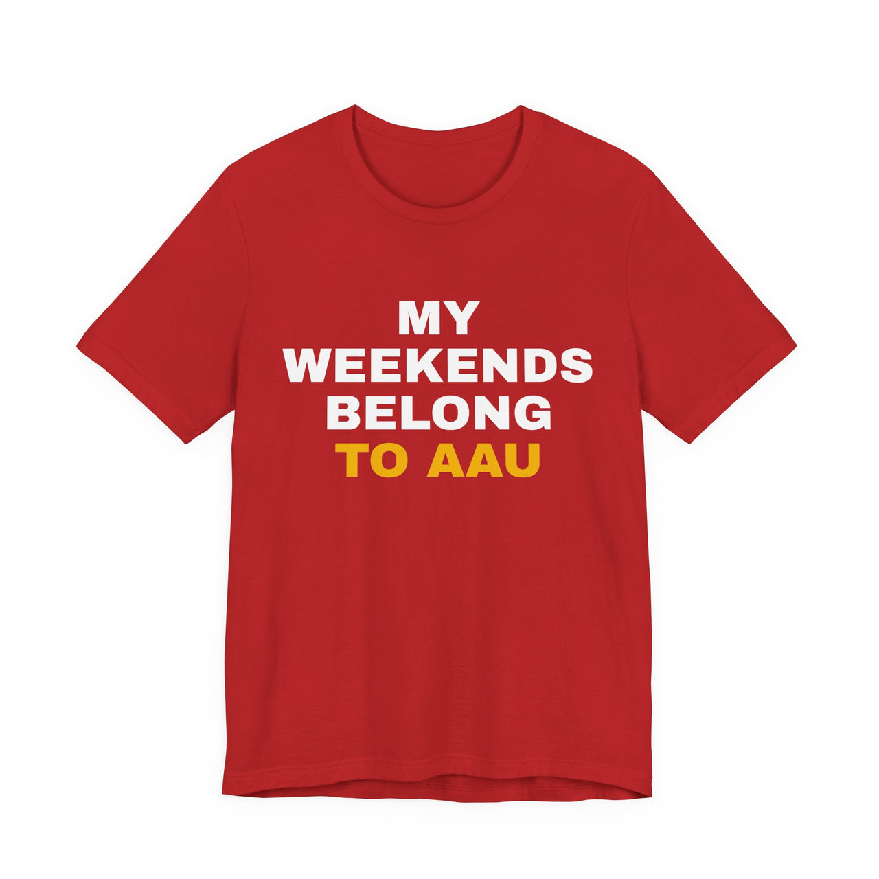 My Weekends Belong To AAU — Basketball T-Shirt