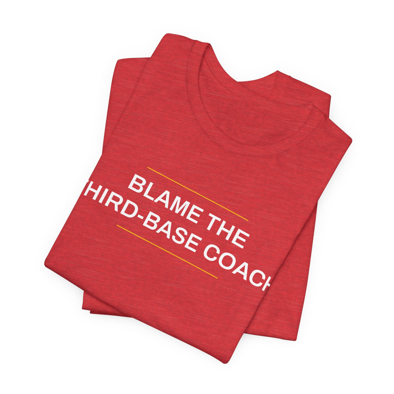 Blame The Third-Base Coach — Baseball T-Shirt