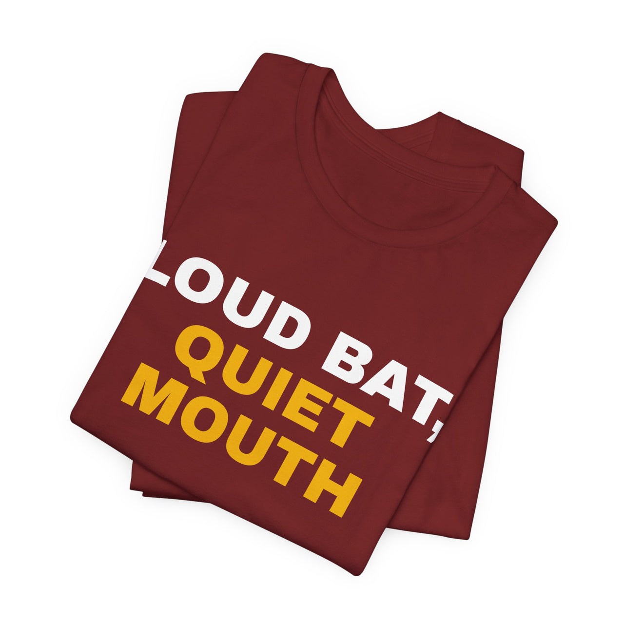 Loud Bat, Quiet Mouth — Baseball T-Shirt