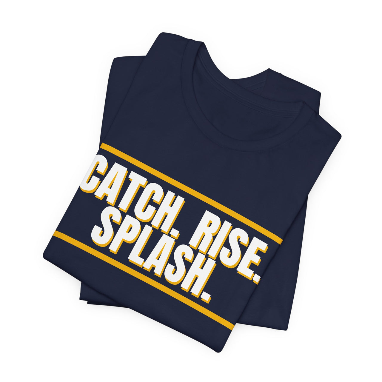 Catch. Rise. Splash. — Basketball T-Shirt