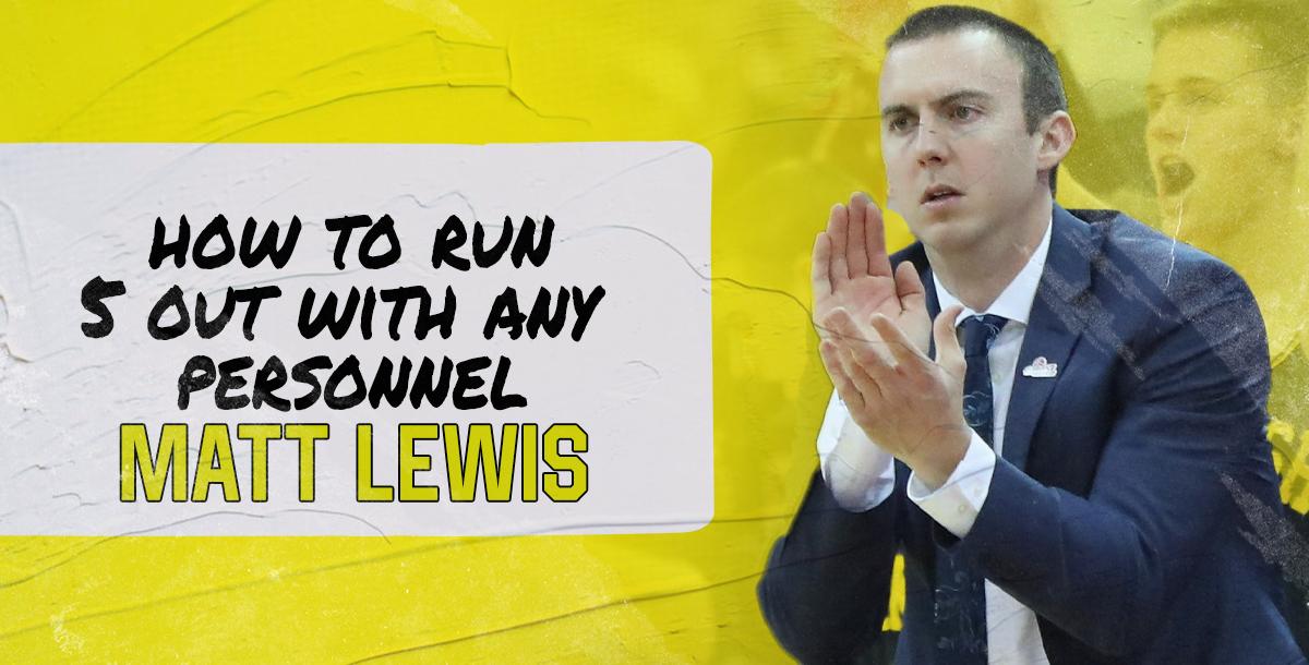 Matt Lewis - How To Run 5 Out With Any Personnel