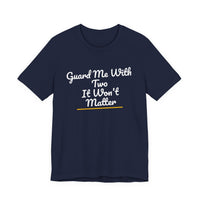 Thumbnail for Guard Me With Two It Won't Matter — Basketball T-Shirt