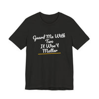 Thumbnail for Guard Me With Two It Won't Matter — Basketball T-Shirt