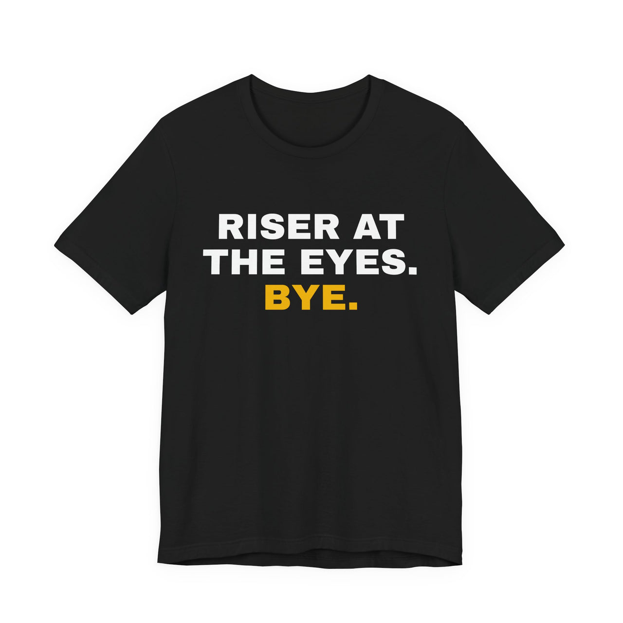 Riser At The Eyes. Bye. — Softball T-Shirt
