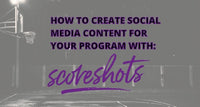 Thumbnail for HOW TO CREATE SOCIAL MEDIA CONTENT FOR YOUR PROGRAM WITH SCORESHOTS