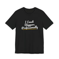 Thumbnail for I Coach Slappers Professionally — Softball T-Shirt