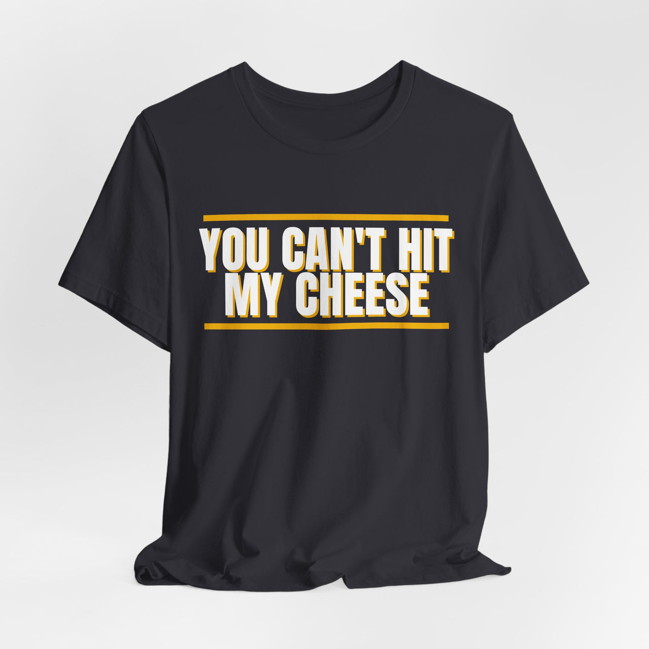 You Can't Hit My Cheese — Baseball T-Shirt