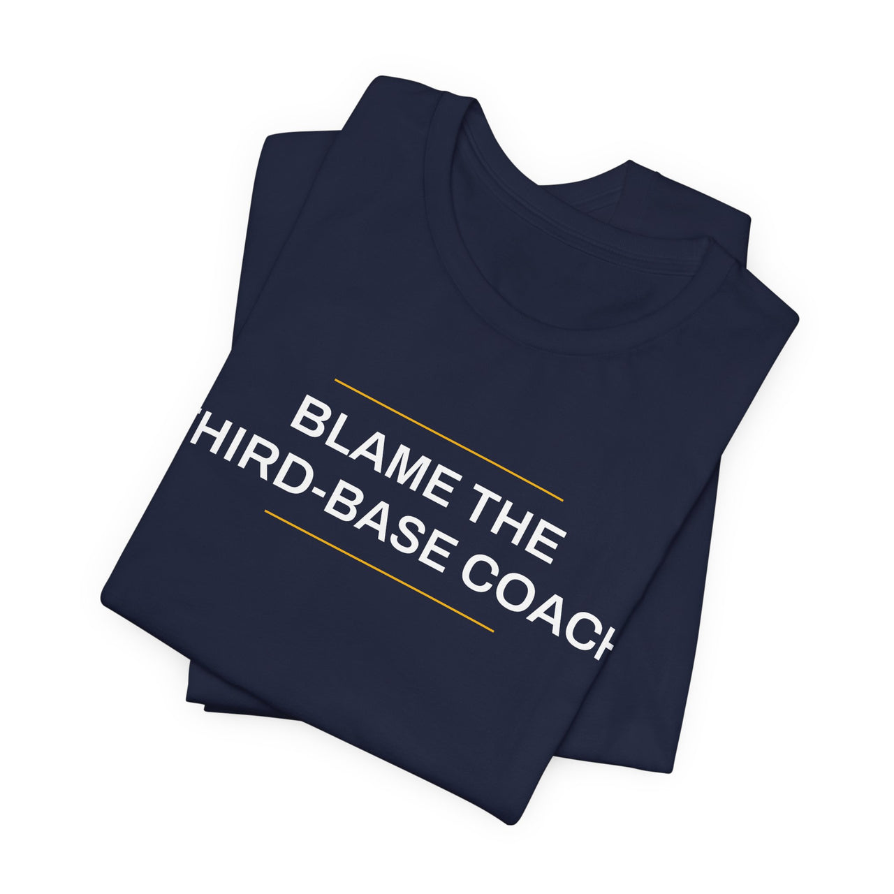 Blame The Third-Base Coach — Baseball T-Shirt