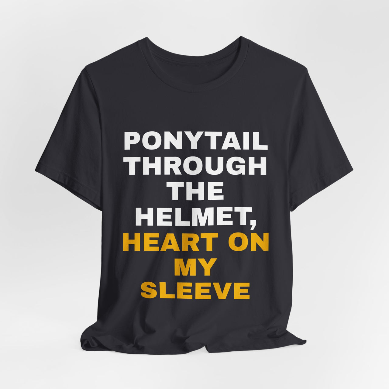 Ponytail Through The Helmet, Heart On My Sleeve — Softball T-Shirt