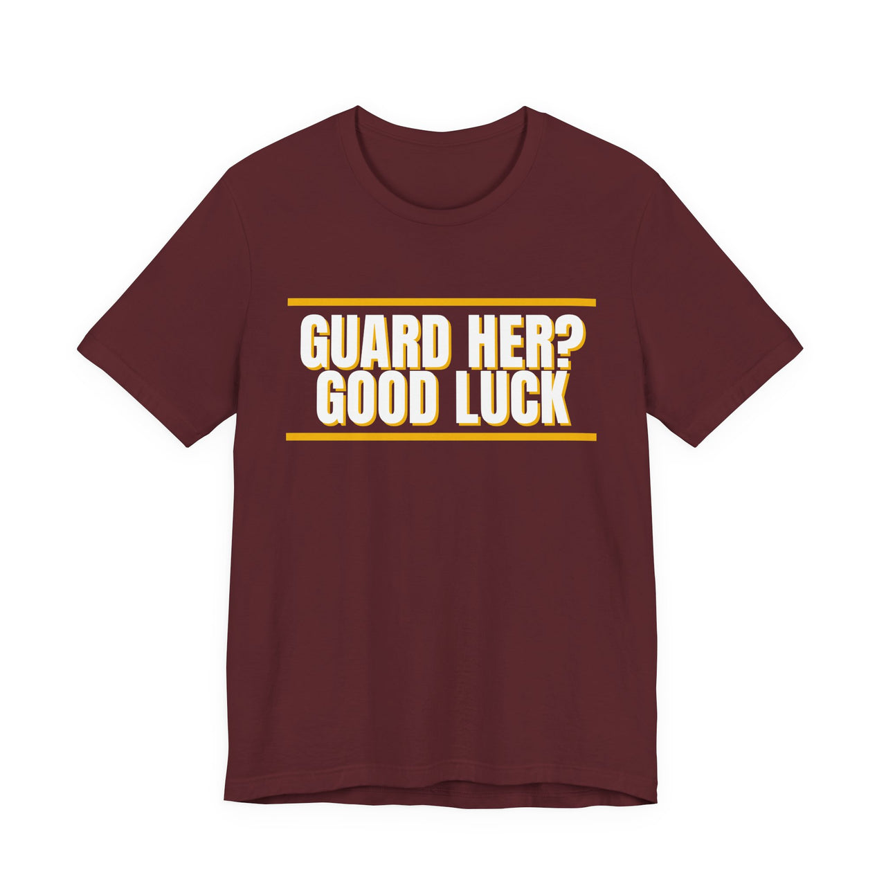 Guard Her? Good Luck — Basketball T-Shirt