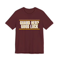 Thumbnail for Guard Her? Good Luck — Basketball T-Shirt