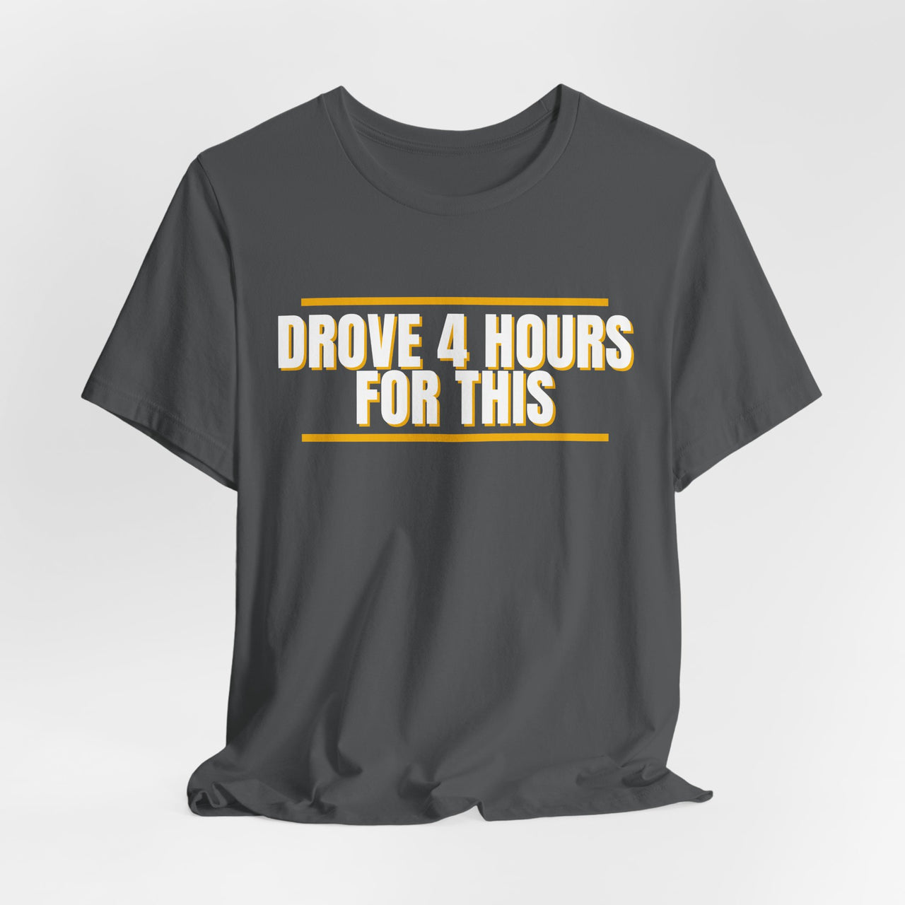 Drove 4 Hours For This — Basketball T-Shirt