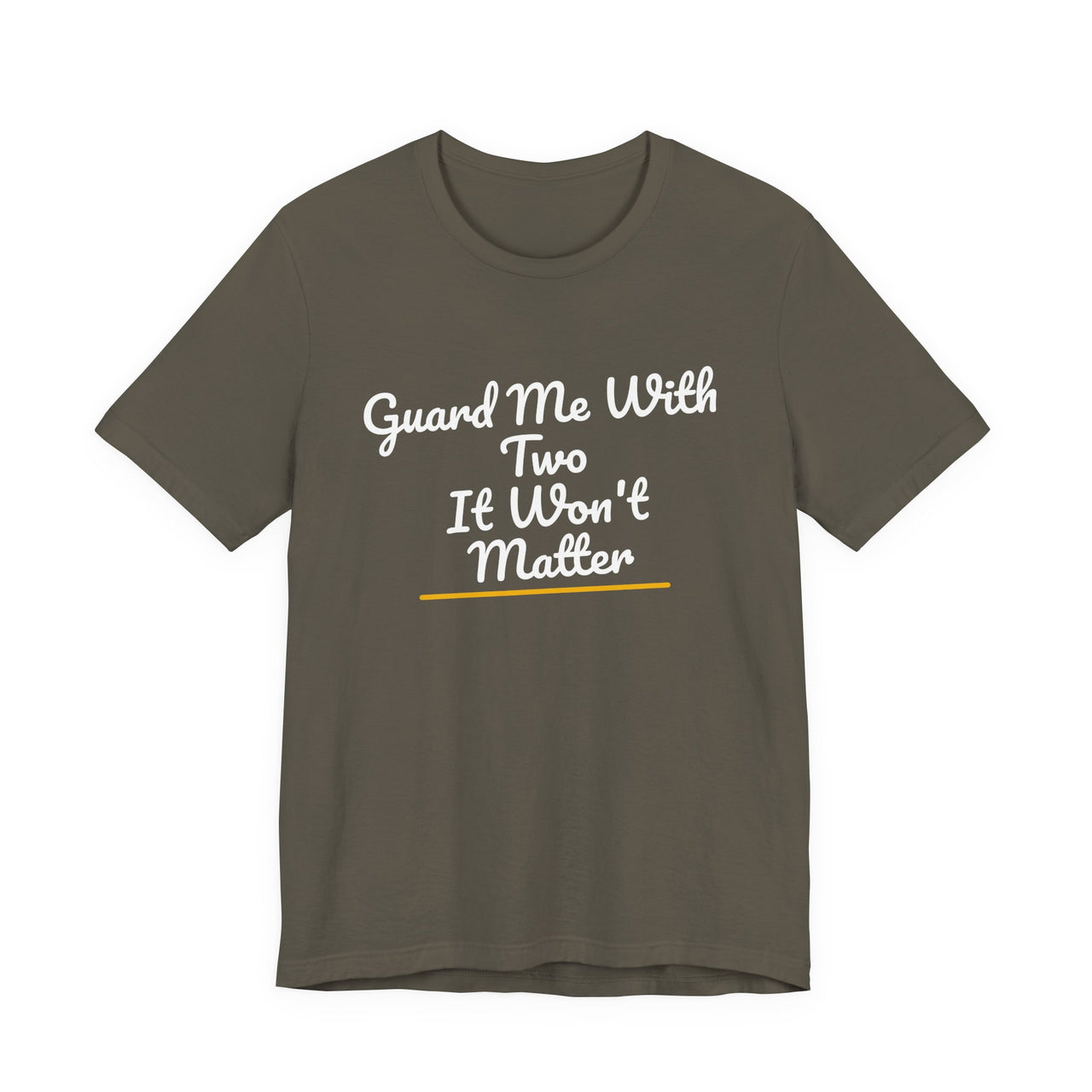 Guard Me With Two It Won't Matter — Basketball T-Shirt