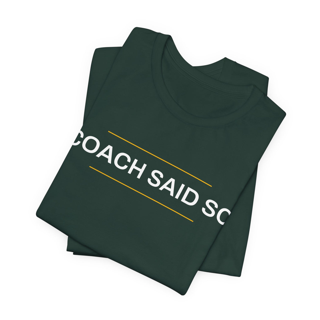 Coach Said So — Basketball T-Shirt
