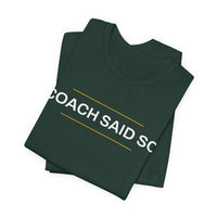 Thumbnail for Coach Said So — Basketball T-Shirt