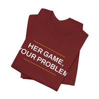 Thumbnail for Her Game, Your Problem — Basketball T-Shirt