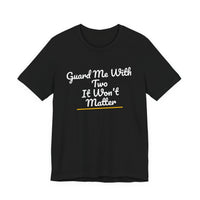 Thumbnail for Guard Me With Two It Won't Matter — Basketball T-Shirt