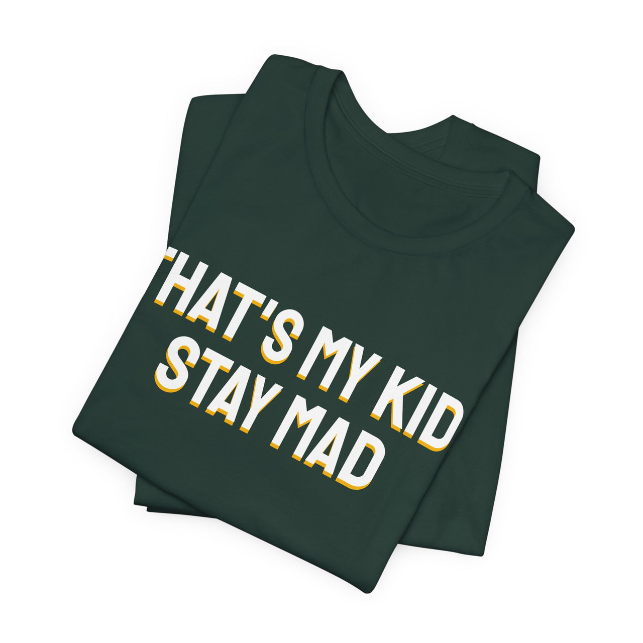 That's My Kid, Stay Mad — Basketball T-Shirt