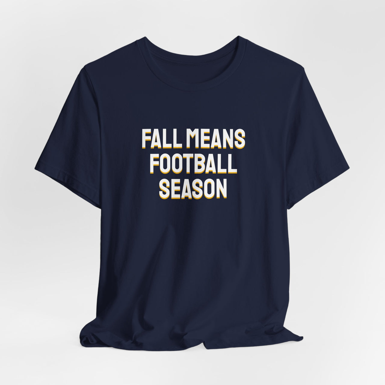 Fall Means Football Season — Football T-Shirt