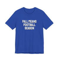 Thumbnail for Fall Means Football Season — Football T-Shirt