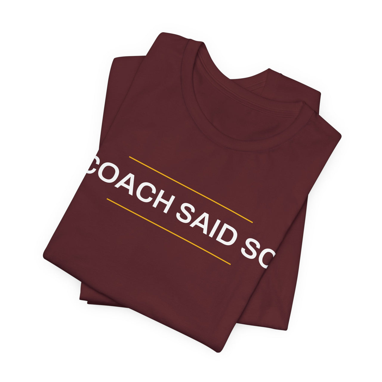 Coach Said So — Basketball T-Shirt