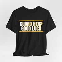 Thumbnail for Guard Her? Good Luck — Basketball T-Shirt
