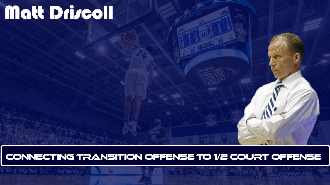 Connecting Transition Offense to 1/2 Court Offense