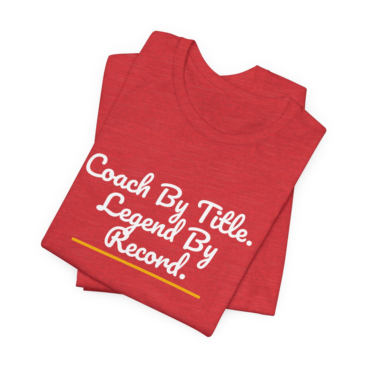 Coach By Title. Legend By Record. — Basketball T-Shirt