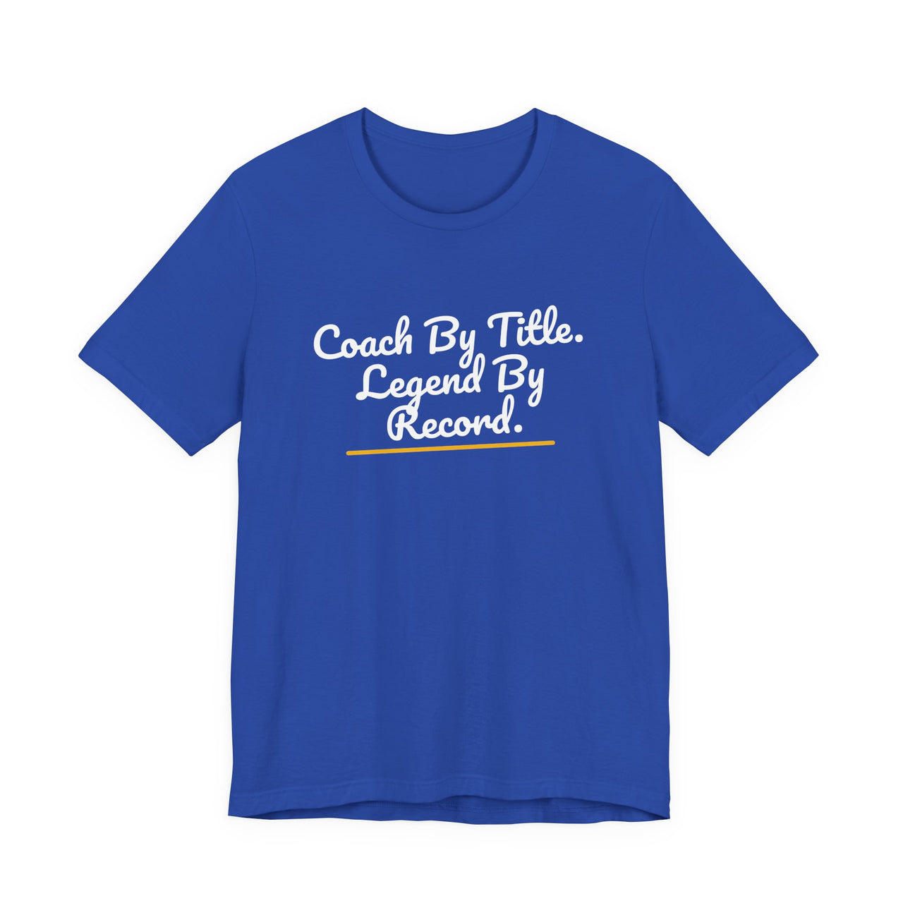 Coach By Title. Legend By Record. — Basketball T-Shirt