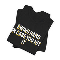 Thumbnail for Swing Hard In Case You Hit It — Softball T-Shirt