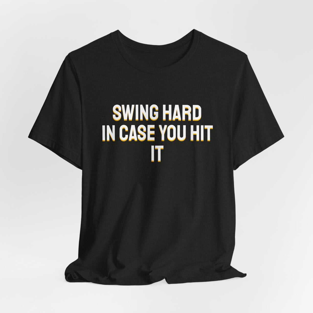 Swing Hard In Case You Hit It — Softball T-Shirt