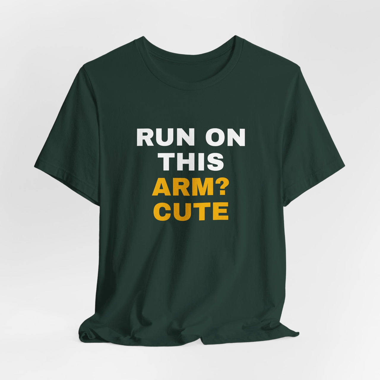 Run On This Arm? Cute — Baseball T-Shirt