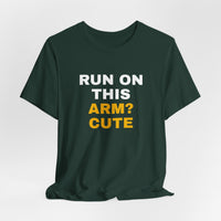 Thumbnail for Run On This Arm? Cute — Baseball T-Shirt