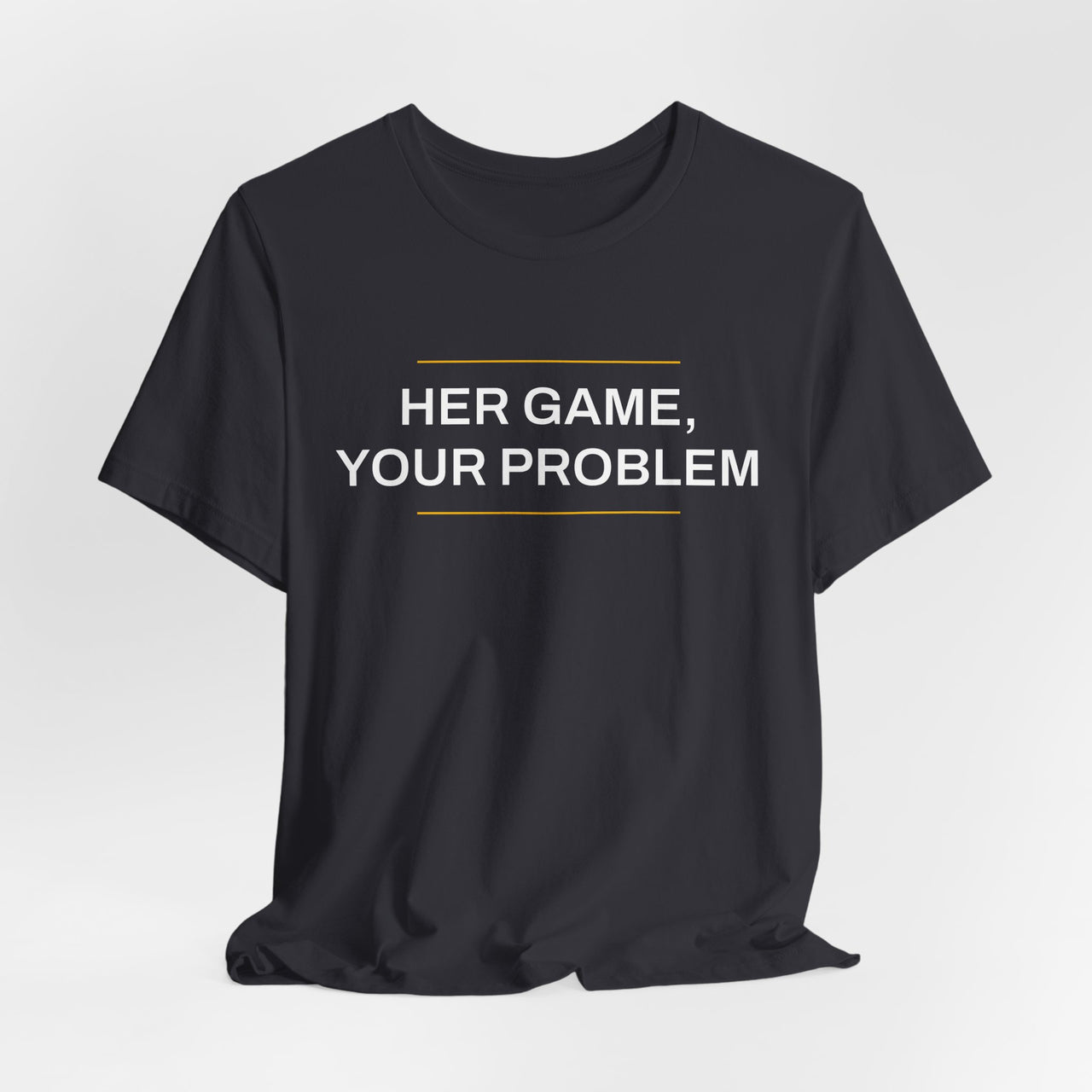 Her Game, Your Problem — Basketball T-Shirt