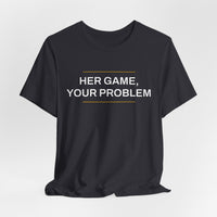 Thumbnail for Her Game, Your Problem — Basketball T-Shirt