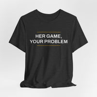 Thumbnail for Her Game, Your Problem — Basketball T-Shirt