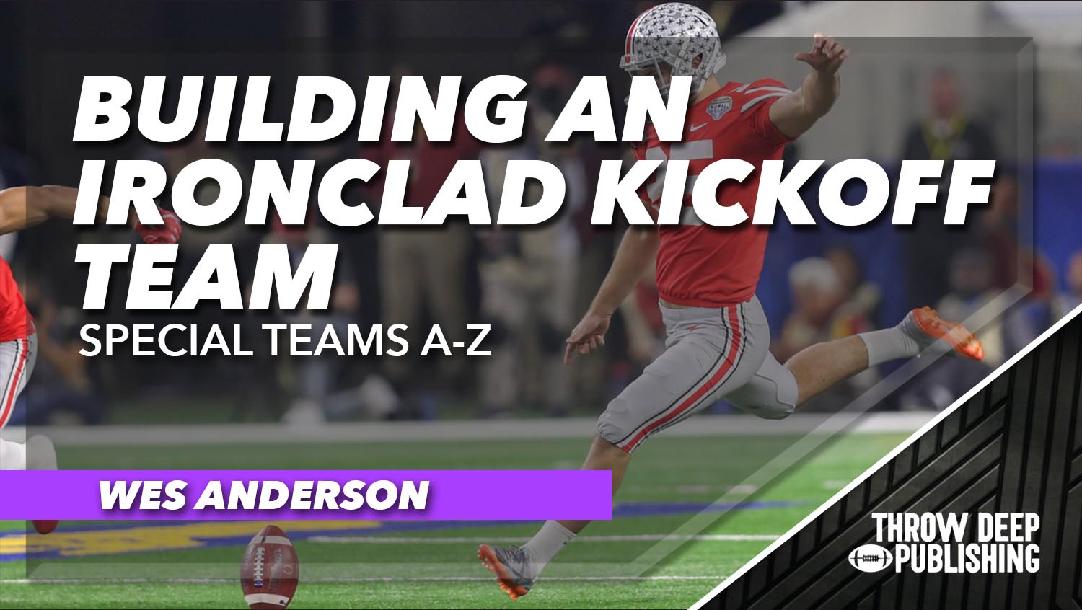 Special Teams A-Z - Video 2: Building an Ironclad Kickoff Team