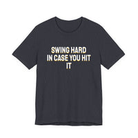 Thumbnail for Swing Hard In Case You Hit It — Softball T-Shirt