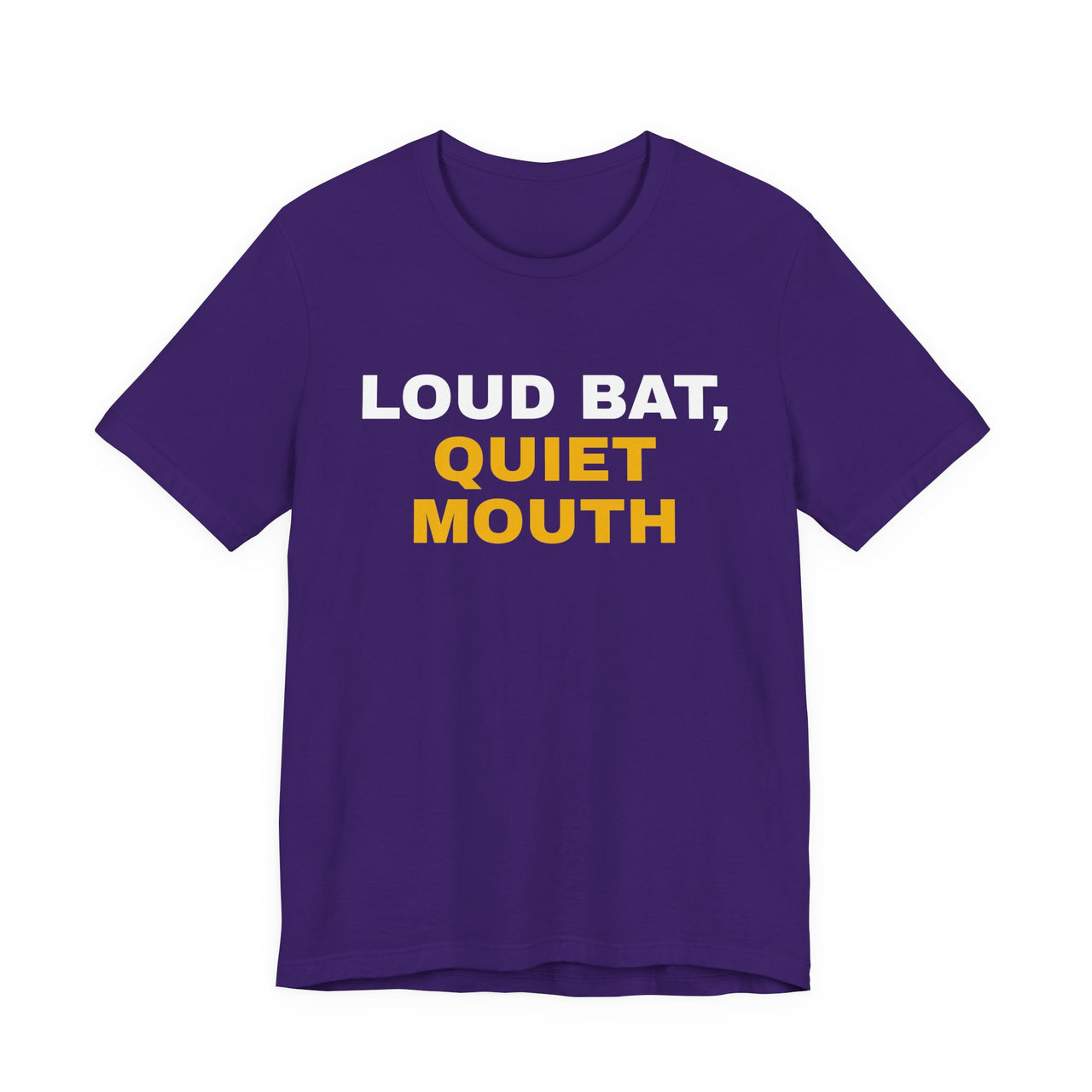 Loud Bat, Quiet Mouth — Baseball T-Shirt