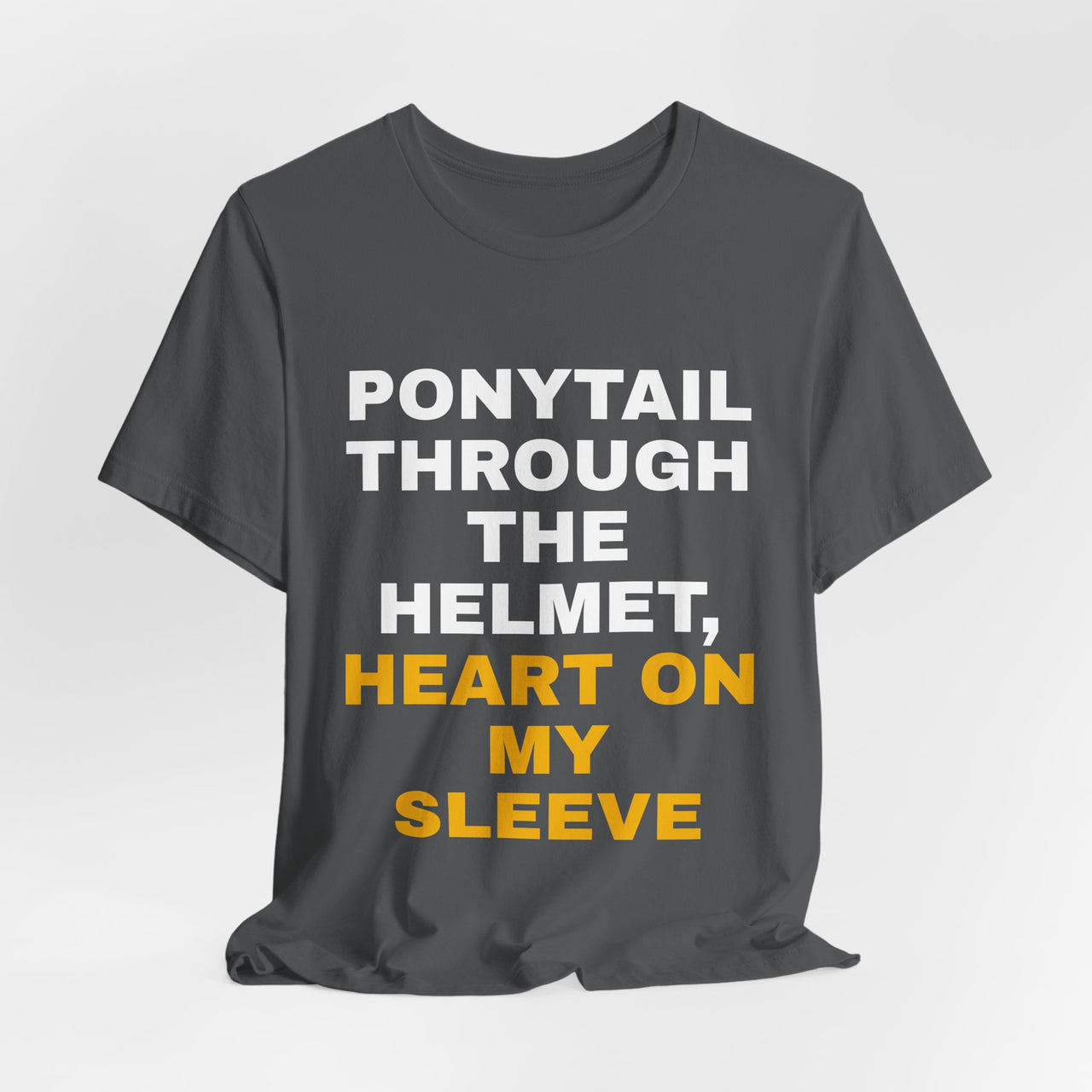 Ponytail Through The Helmet, Heart On My Sleeve — Softball T-Shirt