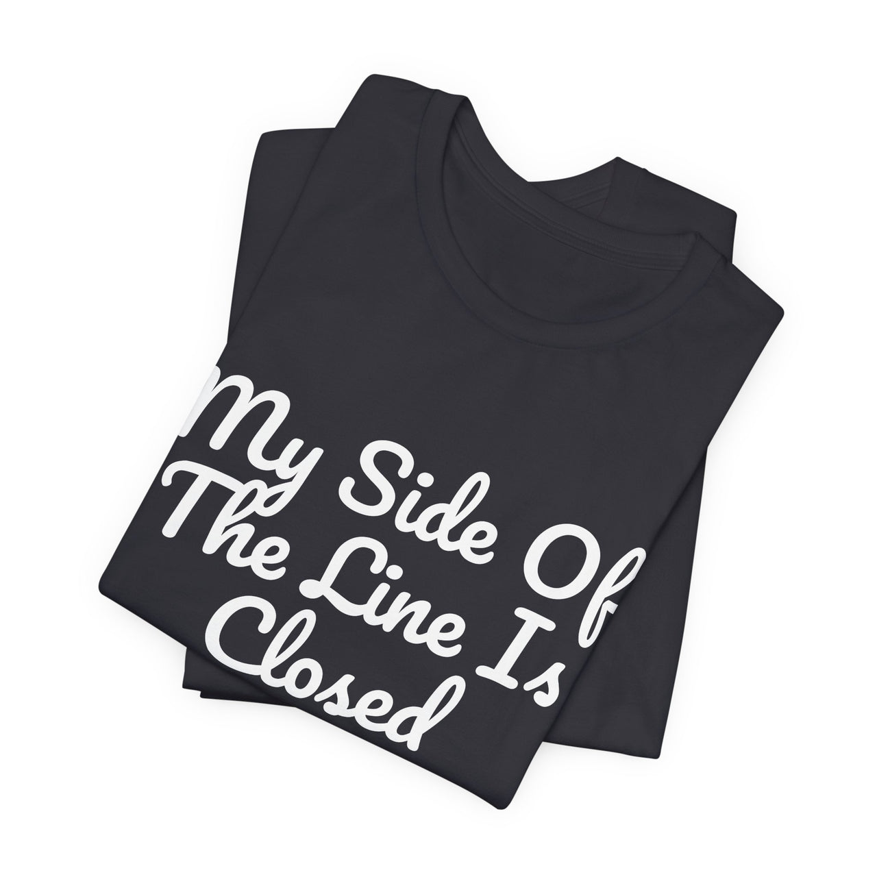 My Side Of The Line Is Closed — Football T-Shirt