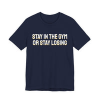 Thumbnail for Stay In The Gym Or Stay Losing — Basketball T-Shirt