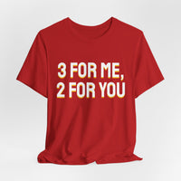 Thumbnail for 3 For Me, 2 For You — Basketball T-Shirt
