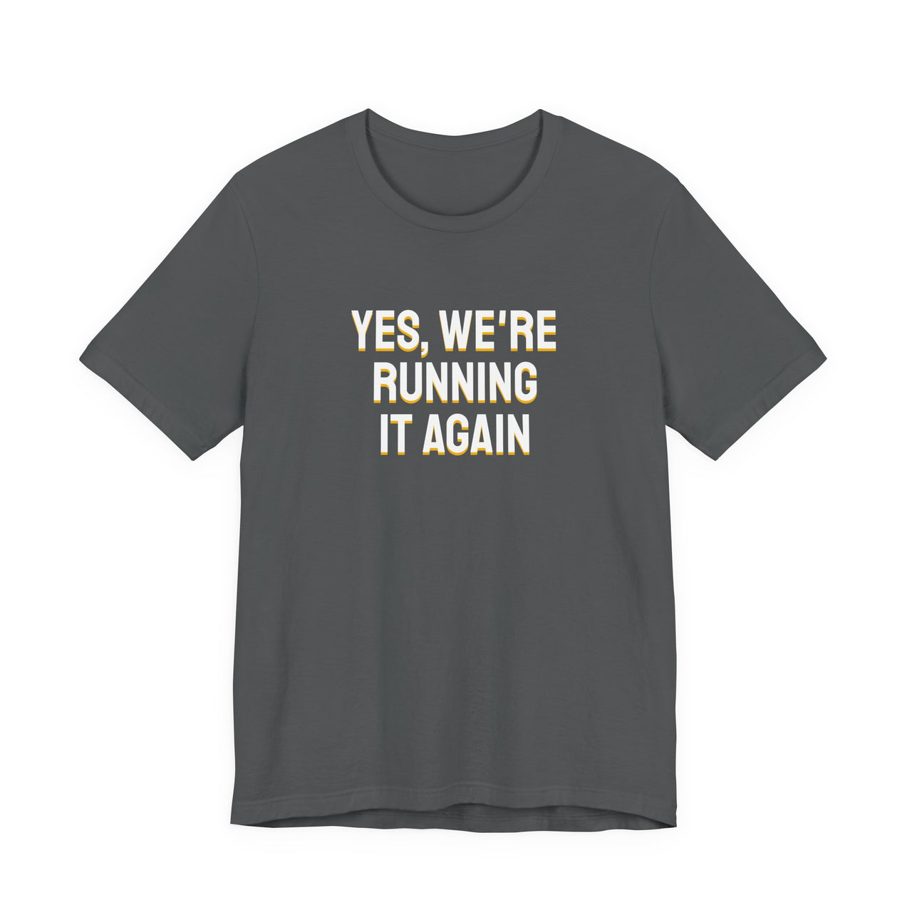 Yes, We're Running It Again — Basketball T-Shirt